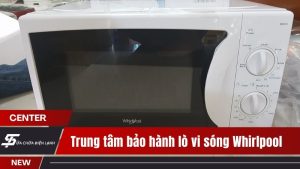 Trung tâm bảo hành lò vi sóng Whirlpool tại Hà Nội