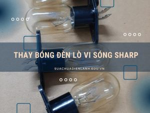 thay bóng đèn lò vi sóng Sharp