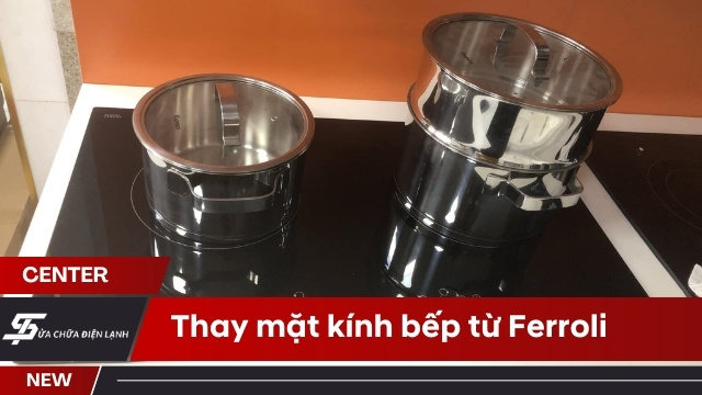 Thay kính bếp từ Ferroli