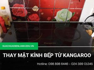 Thay mặt kính bếp từ Kangaroo