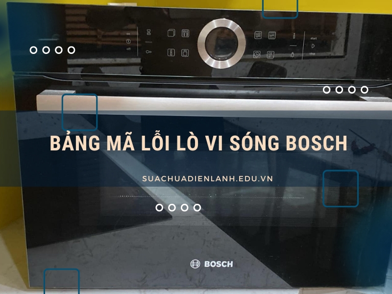 Bảng mã lỗi lò vi sóng Bosch