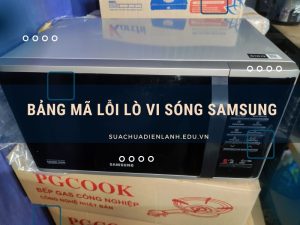 Bảng mã lỗi lò vi sóng Samsung