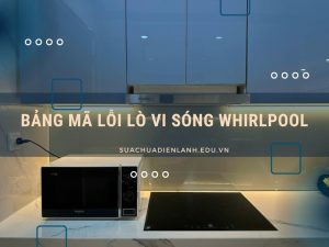 Bảng mã lỗi lò vi sóng Whirlpool