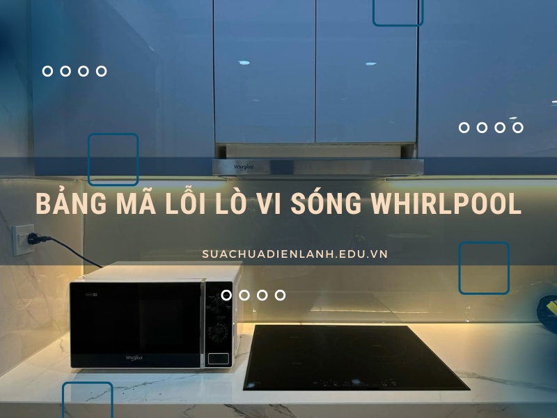 Bảng mã lỗi lò vi sóng Whirlpool