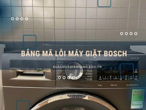Bảng mã lỗi máy giặt Bosch
