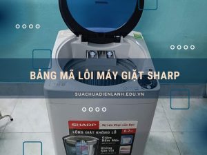 Bảng mã lỗi máy giặt Sharp