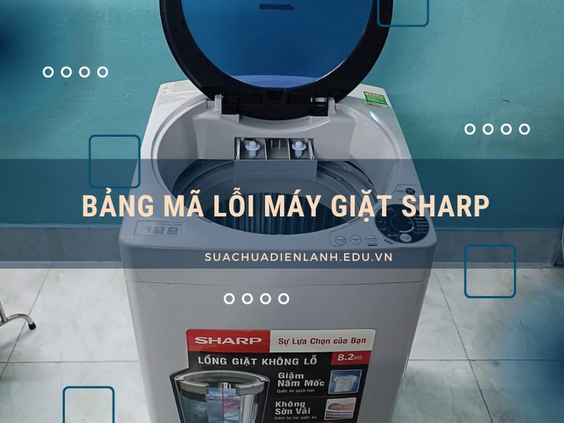 Bảng mã lỗi máy giặt Sharp