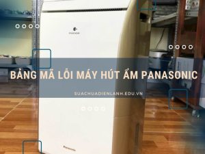Bảng mã lỗi máy hút ẩm Panasonic