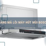 Bảng mã lỗi máy hút mùi Bosch