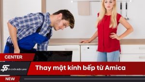 Thay mặt kính bếp từ Amica