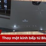 Thay mặt kính bếp từ Bluestone