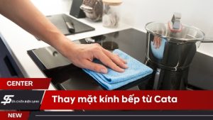 Thay mặt kính bếp từ Cata