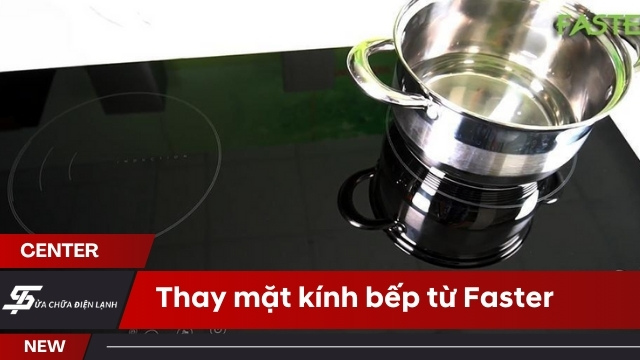 Thay mặt kính bếp từ Faster