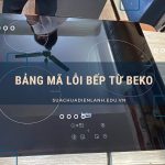 Bảng mã lỗi bếp từ Beko