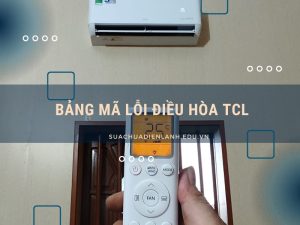 Bảng mã lỗi điều hòa TCL