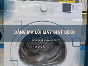 Bảng mã lỗi máy giặt Beko
