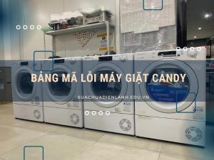 Bảng mã lỗi máy giặt Candy
