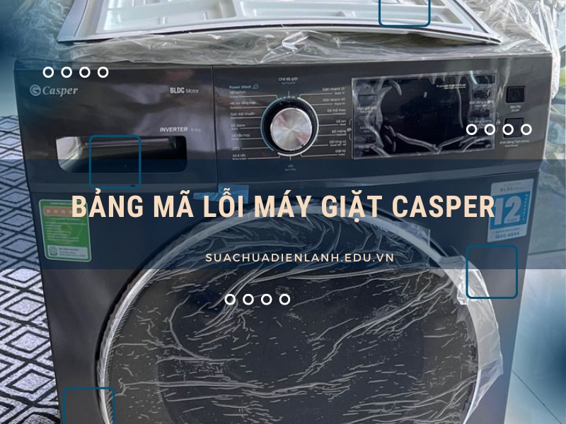 Bảng mã lỗi máy giặt Casper