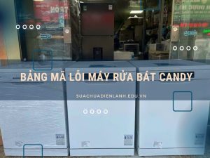 Bảng mã lỗi máy rửa bát Candy