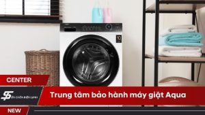 Trung tâm bảo hành máy giặt Aqua