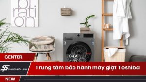 Trung tâm bảo hành máy giặt Toshiba