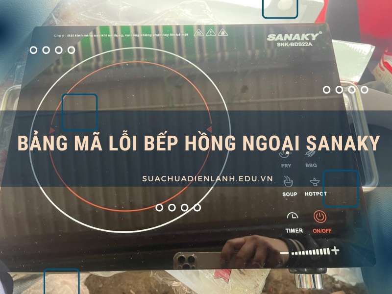 bảng mã lỗi bếp hồng ngoại Sanaky