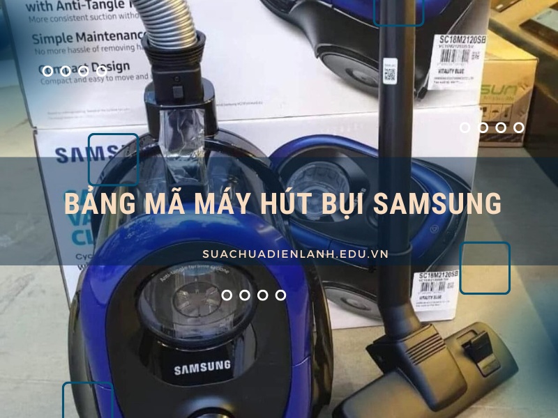 bảng mã lỗi máy hút bụi Samsung