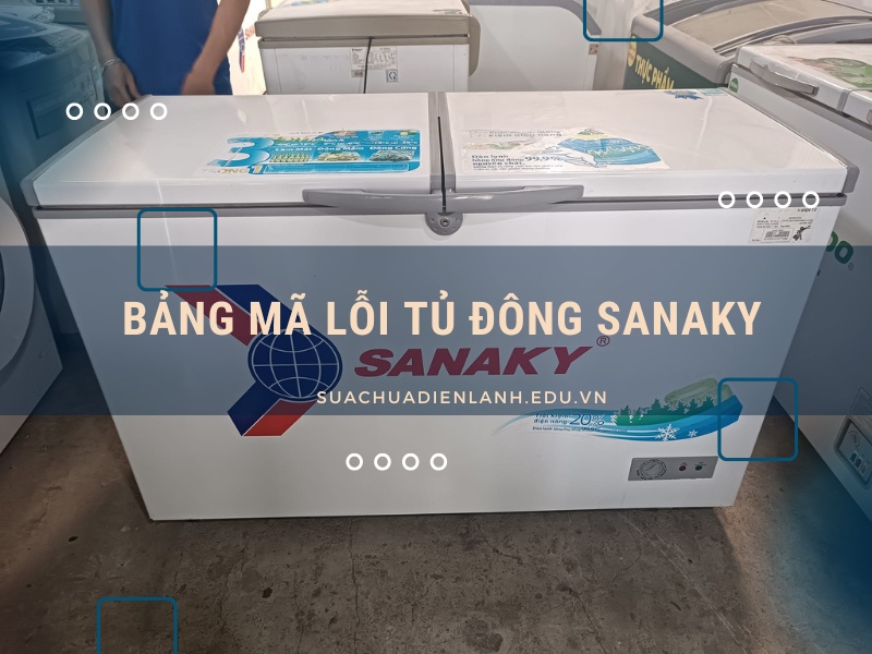 bảng mã lỗi tủ đông Sanaky