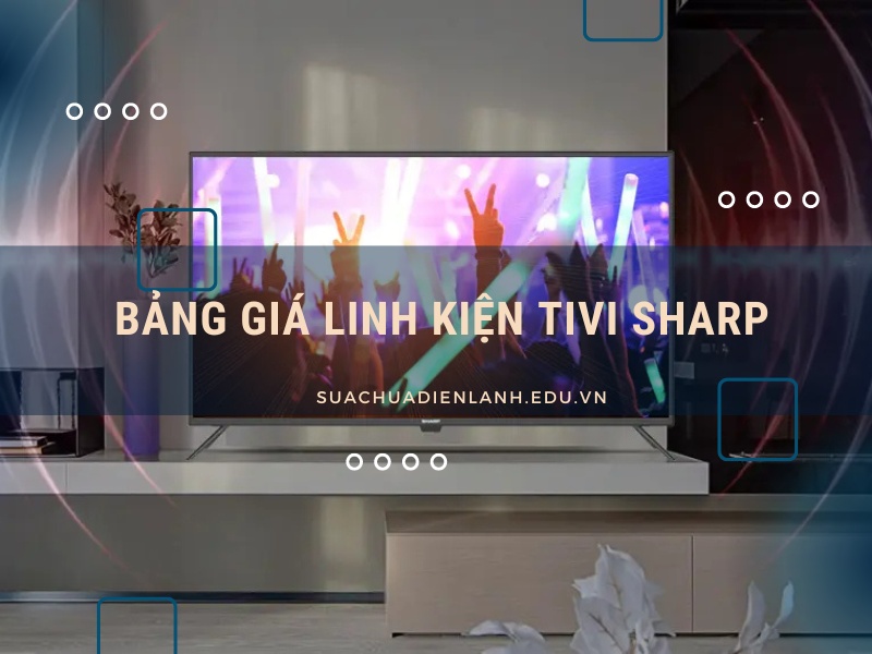 Bảng giá linh kiện tivi Sharp