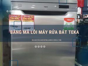 bảng mã lỗi máy rửa bát Teka