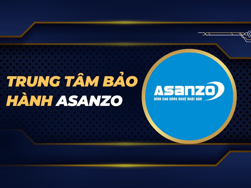 trung tâm bảo hành Asanzo