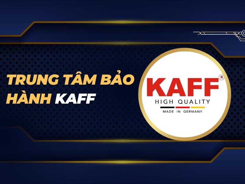 trung tâm bảo hành Kaff