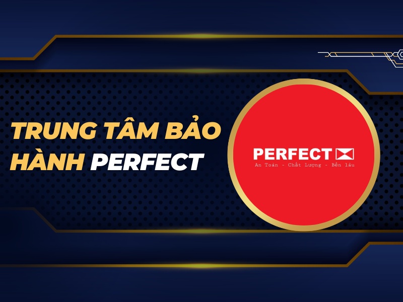 trung tâm bảo hành Perfect