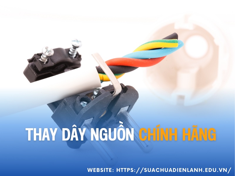 thay dây nguồn chính hãng