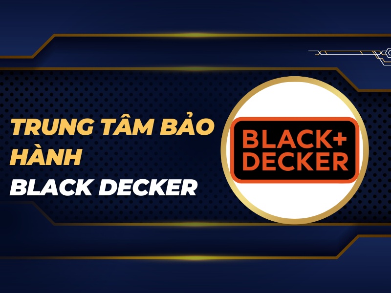 trung tâm bảo hành Black decker