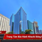 Trung tâm bảo hành Hitachi tại Đống Đa: hỗ trợ 24/7 trung tâm bảo hành Hitachi tại Đống Đa
