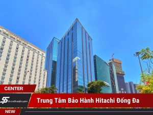 trung tâm bảo hành Hitachi tại Đống Đa