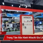 trung tâm bảo hành Hitachi tại Gia Lâm