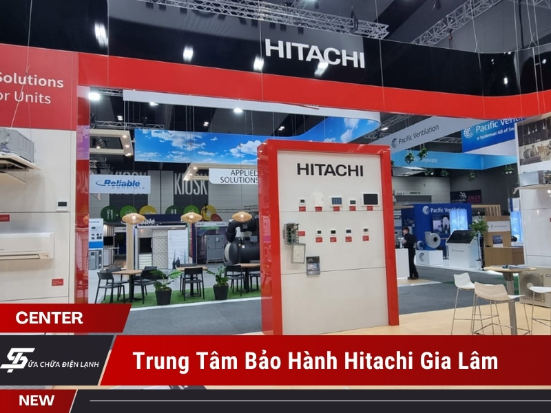 trung tâm bảo hành Hitachi tại Gia Lâm