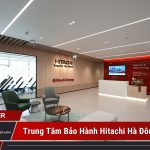 trung tâm bảo hành Hitachi tại Hà Đông