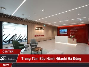 trung tâm bảo hành Hitachi tại Hà Đông
