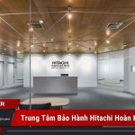 trung tâm bảo hành Hitachi tại Hoàn Kiếm
