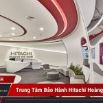 Trung Tâm Bảo Hành Hitachi tại Hoàng Mai: giải quyết mọi hư hỏng trung tâm bảo hành Hitachi tại Hoàng Mai