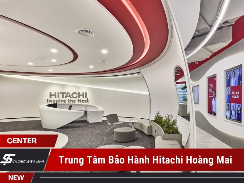 trung tâm bảo hành Hitachi tại Hoàng Mai