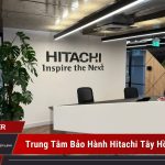 Trung tâm bảo hành Hitachi tại Tây Hồ: phục vụ chuyên nghiệp trung tâm bảo hành Hitachi tại Tây Hồ