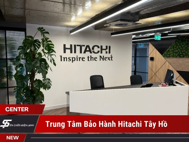 trung tâm bảo hành Hitachi tại Tây Hồ