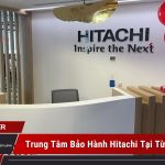 Trung tâm bảo hành Hitachi tại Từ Liêm: hỗ trợ trong 30 phút trung tâm bảo hành Hitachi tại Từ Liêm