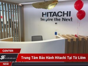 trung tâm bảo hành Hitachi tại Từ Liêm