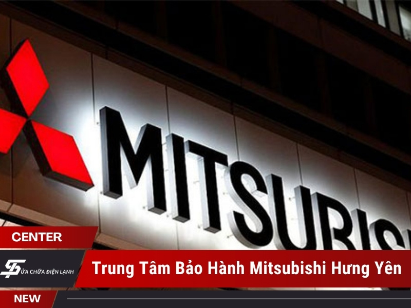 trung tâm bảo hành Mitsubishi tại Hưng Yên