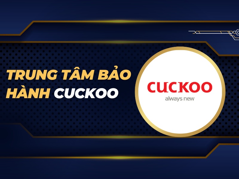 trung tâm bảo hành Cuckoo